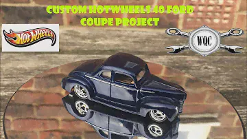 Hot Wheels 1940’s Ford Coupe Custom Project